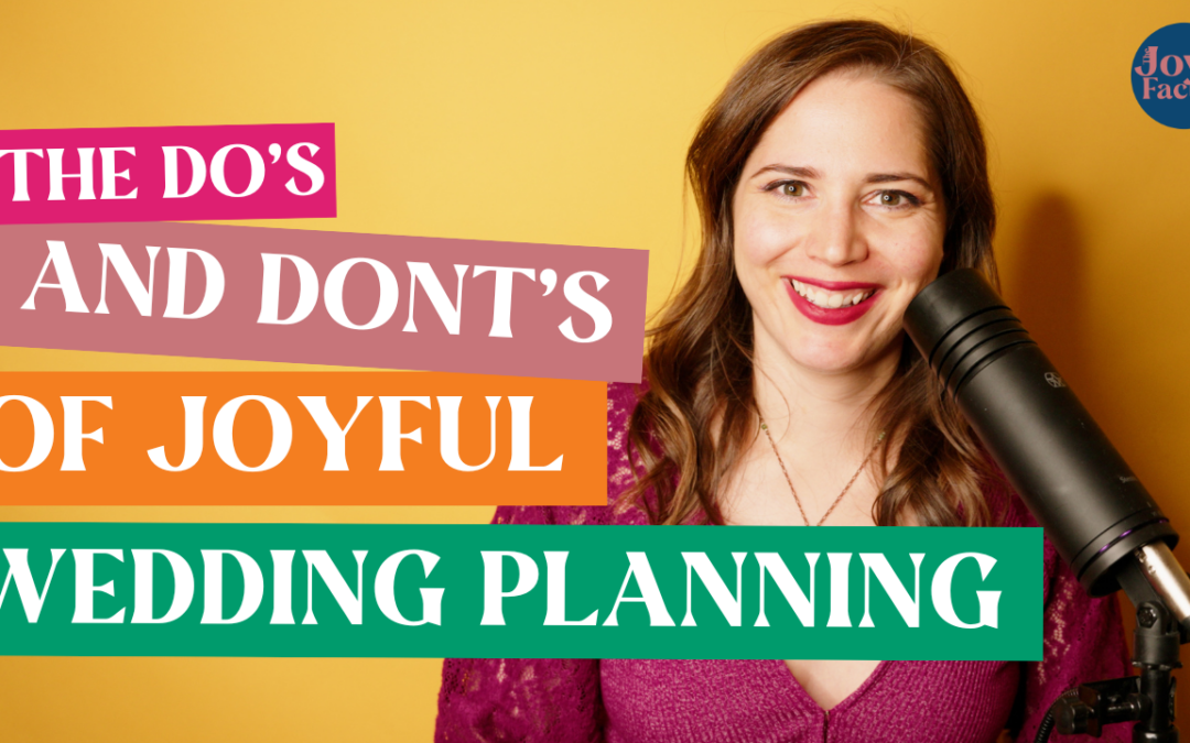 The Do’s and Dont’s of Joyful Wedding Planning